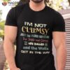 I’m Not Clumsy Funny Sayings Sarcastic Boys Girls Shirt