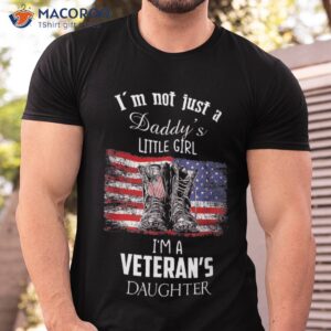 i m not just daddy s little girl a veteran s daughter shirt tshirt