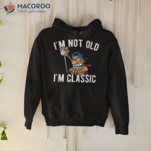 i m not old classic hotrod muscle car cartoon design shirt hoodie