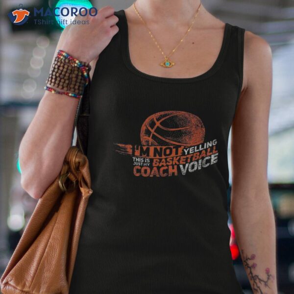 I’m Not Yelling Basketball Coach Voice – Coaching Shirt