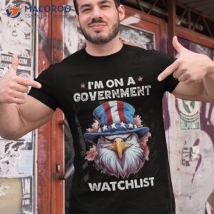 I’m On A Governt Watchlist Funny 4th Of July Eagle Usa Shirt