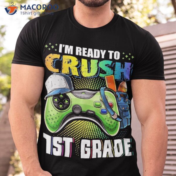 I’m Ready To Crush 1st Grade Back School Video Game Boys Shirt