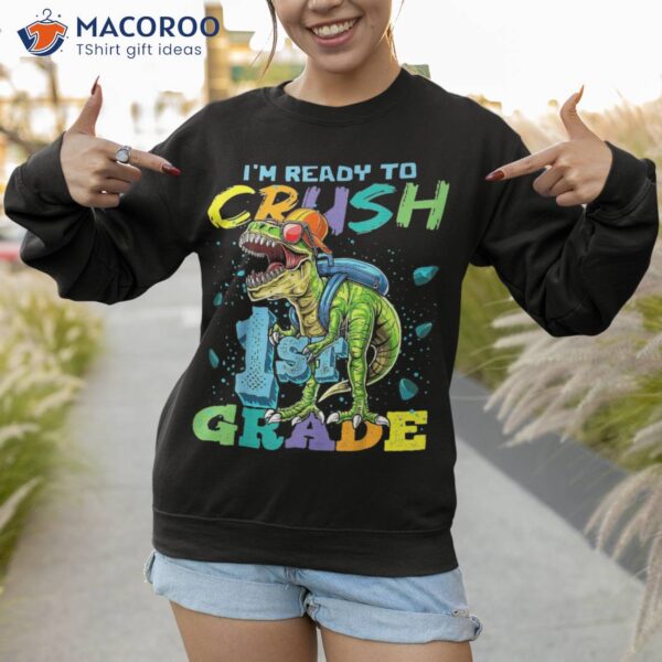 I’m Ready To Crush 1st Grade Dinosaur Back School Shirt