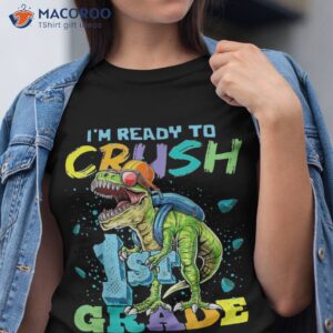 i m ready to crush 1st grade dinosaur back school shirt tshirt