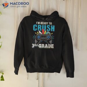 i m ready to crush 3rd grade back school video game boys shirt hoodie