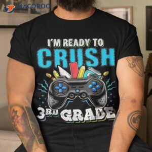 i m ready to crush 3rd grade back school video game boys shirt tshirt