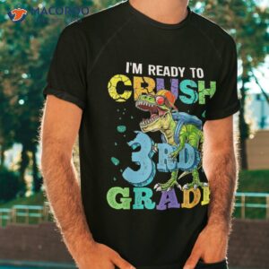 i m ready to crush 3rd grade dinosaur back school boy kid shirt tshirt