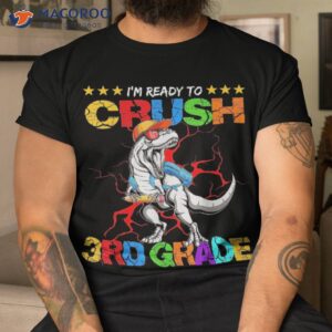 i m ready to crush 3rd grade t rex dinosaur back school shirt tshirt