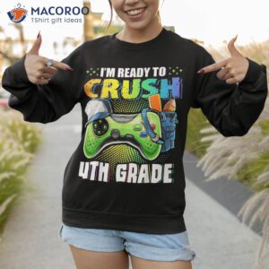 i m ready to crush 4th grade back school video game boys shirt sweatshirt