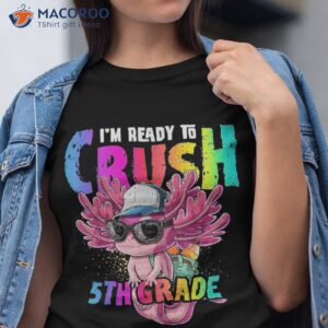 i m ready to crush 5th grade axolotl back school girls shirt tshirt