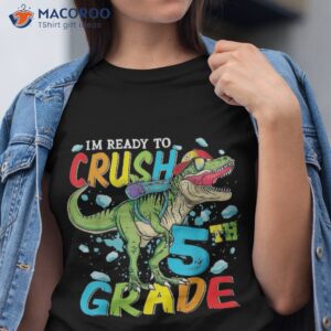 i m ready to crush 5th grade dinosaur 1st day of school shirt tshirt