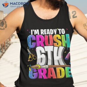 i m ready to crush 6th grade back school art kit girls shirt tank top 3