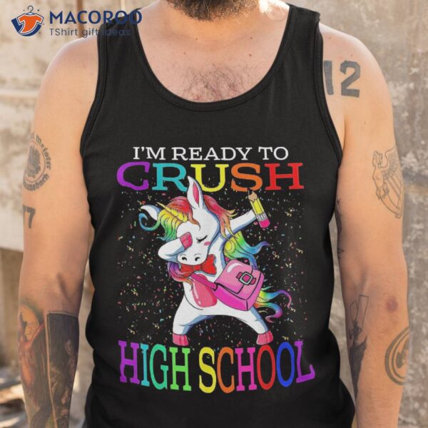 I’m Ready To Crush High School Unicorn Back Shirt