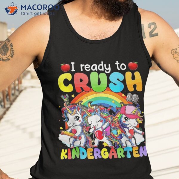 I’m Ready To Crush Kindergarten Funny Unicorn Back School Shirt