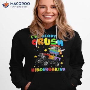 i m ready to crush kindergarten monster truck back school shirt hoodie 1