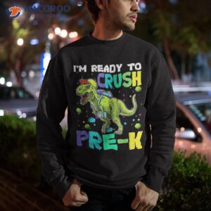 i m ready to crush pre k dinosaur back school shirt sweatshirt