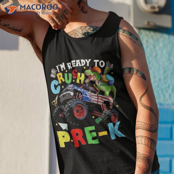 I’m Ready To Crush Pre-k Dinosaur T Rex Monster Truck Boys Shirt