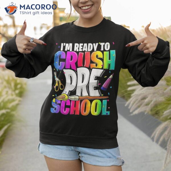 I’m Ready To Crush Preschool Back School Art Kit Girls Shirt