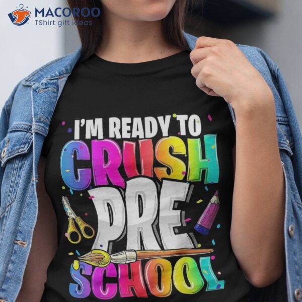 I’m Ready To Crush Preschool Back School Art Kit Girls Shirt