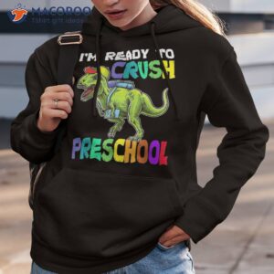 i m ready to crush preschool dinosaur back school shirt hoodie 3
