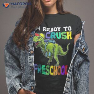 i m ready to crush preschool dinosaur back school shirt tshirt 2