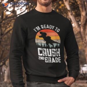 i m ready to crush second grade 1st day back school kids shirt sweatshirt