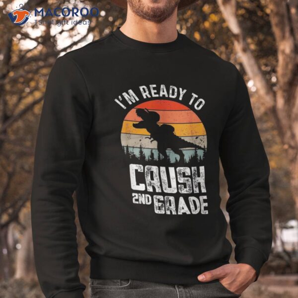 I’m Ready To Crush Second Grade 1st Day Back School Kids Shirt