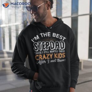 i m the best step dad crazy kids father s day gift shirt hoodie 1