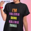 I’m Valeria Doing Things Shirt