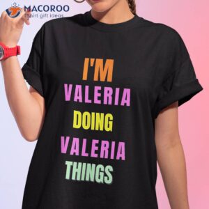 i m valeria doing things shirt tshirt 1