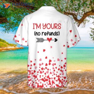 I’m Yours No Refunds Hawaiian Shirt, Valentine’s Day Shirt For Couples, Gift Ideas