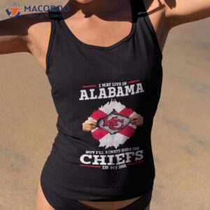 i may live in alabama but ill always have the kansas city chiefs in my dna shirt tank top 2