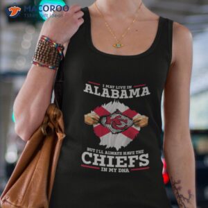 i may live in alabama but ill always have the kansas city chiefs in my dna shirt tank top 4