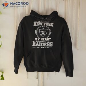i may live in new york but my heart belongs to raiders just win baby shirt hoodie