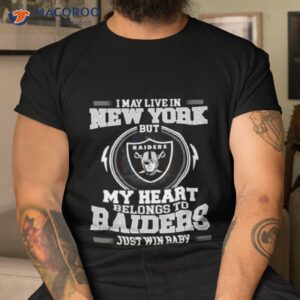 i may live in new york but my heart belongs to raiders just win baby shirt tshirt