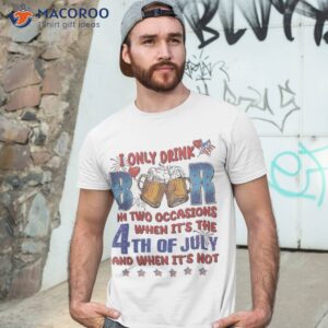 I Only Drink Beer On Two Occasions 4th Of July American Flag Shirt