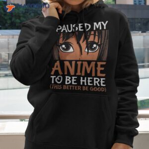 i paused my anime to be here otaku black merch shirt hoodie 2