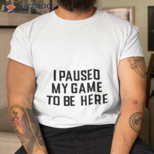 i paused my game to be here jokic shirt tshirt