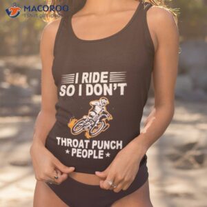 I Ride So I Don’t Throat Punch People Shirt 3 i ride so i dont throat punch people shirt tank top 1