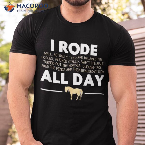 I Rode All Day Horse Riding Shirt, Funny Gift Shirt