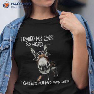I Rolled My Eyes So Hard Checked Out Own Ass Donkey Shirt