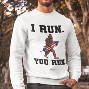 i run you run big foot 4th of july shirt sweatshirt