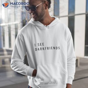 i see darkfriends funny shirt hoodie 1