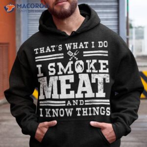 i smoke meat and know things funny bbq chef grill dad shirt hoodie