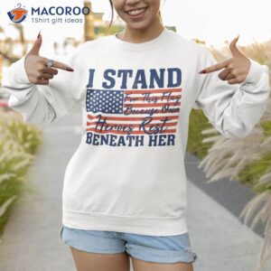 i stand for this flag because our heroes rest beneath her shirt sweatshirt 1 1