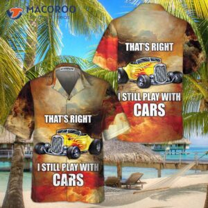 I Still Play With Cars Hawaiian Shirt, Cool Hot Rod Shirt For