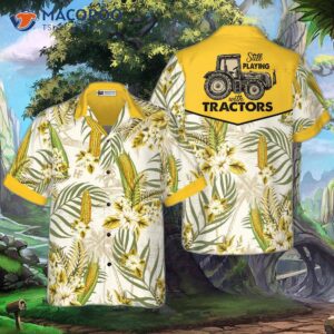 i still play with my hawaiian shirt tractor 0