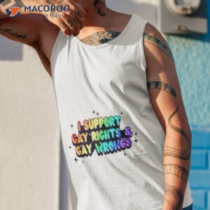 i support gay rights gay wrongs shirt tank top 1