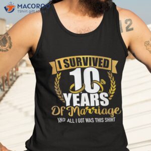 i survived 10 years of marriage for 10th wedding anniversary shirt tank top 3