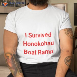 i survived honokohau boat ramp shirt tshirt